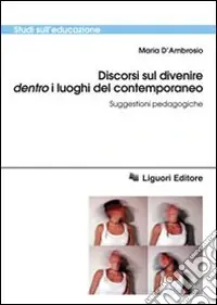 Discorsi sul divenire dentro i luoghi del contemporaneo. Suggestioni pedagogiche Nuova Collezione