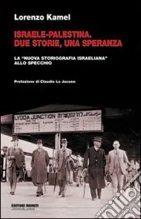 Israele-Palestina. Due storie, una speranza. La «nuova storiografia israeliana» allo specchio A Buon Prezzo