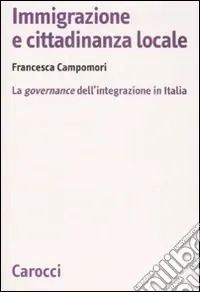 Immigrazione e cittadinanza locale. La governance dell‘integrazione in Italia Non Perdere