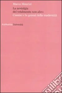 Bestseller La nostalgia del totalmente non altro. Cusano e la genesi della modernità