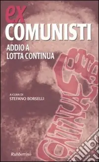 Ex comunisti. Addio a Lotta Continua Sconto