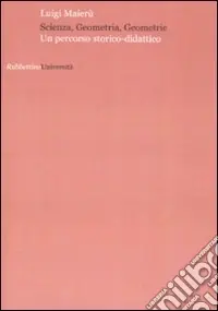 Promozione Esclusiva Scienza, geometria, geometrie. Un percorso storico-didattico