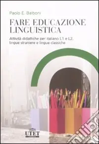 Miglior Prezzo Fare educazione linguistica. Attività didattiche per italiano L1 e L2, lingue straniere e lingue classiche