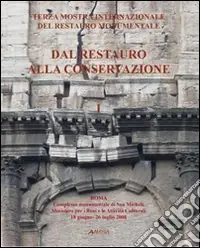 Dal restauro alla conservazione. Terza mostra internazionale del restauro monumentale (Roma, 18 giugno-26 luglio 2008). Ediz. italiana e inglese. Vol. 1 Ultimissimo Modello