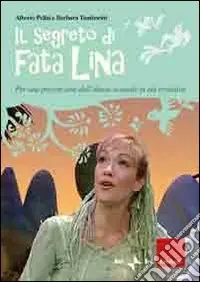 Soddisfatti O Rimborsati Il segreto di fata Lina. Per una prevenzione dell‘abuso sessuale in età evolutiva. Con DVD