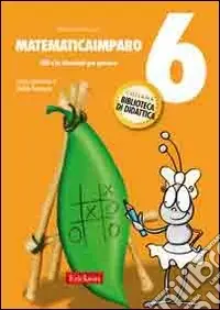 MatematicaImparo. Vol. 6 Lilli e i problemi Professionale