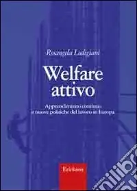 Promozione Welfare attivo. Apprendimento continuo e nuove politiche del lavoro in Europa