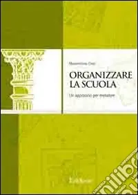 Reso Gratuito Organizzare la scuola. Un approccio per metafore