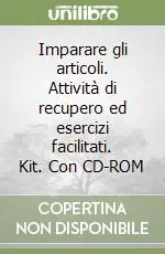 Imparare gli articoli. Attività di recupero ed esercizi facilitati. Kit. Con CD-ROM Promozione Esclusiva