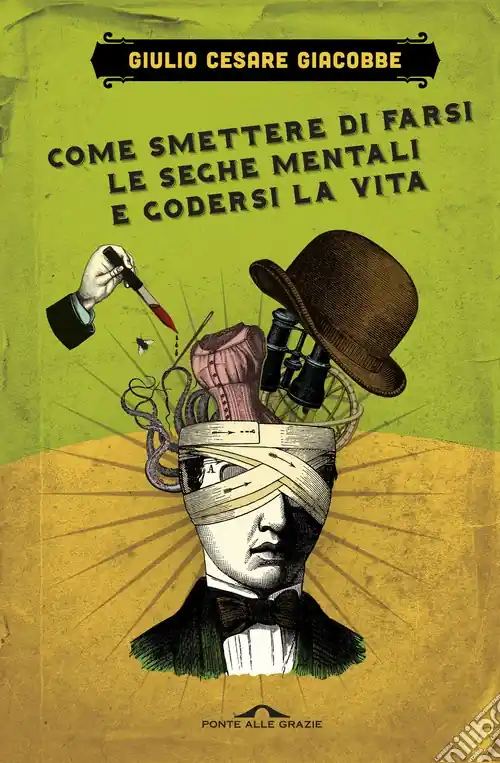 Subito Disponibile Come smettere di farsi le seghe mentali e godersi la vita