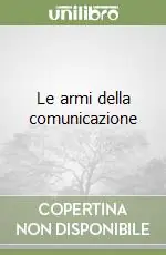 Le armi della comunicazione Compra Adesso