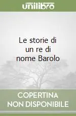Le storie di un re di nome Barolo Ultimissimo Modello