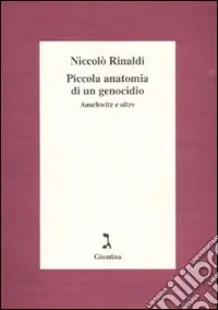Ultimissimo Modello Piccola anatomia di un genocidio. Auschwitz e oltre