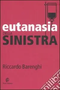Ultima Occasione Eutanasia della sinistra