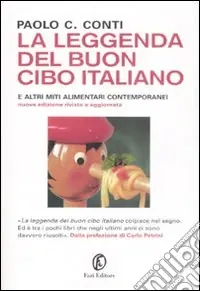 Reso Gratuito La leggenda del buon cibo italiano e altri miti alimentari contemporanei