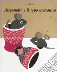 Promozione Alessandro e il topo meccanico. Ediz. illustrata