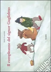 Il compleanno del signor Guglielmo. Ediz. illustrata Acquista Ora