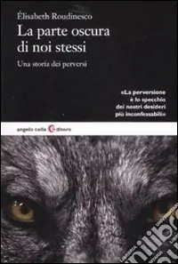 La parte oscura di noi stessi. Una storia dei perversi Vendita Finale