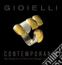 Gioielli contemporanei dal Museum of Arts and Design di New York. Ediz. illustrata Pagamento Sicuro