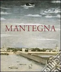 Ultimissimo Modello Mantegna. Catalogo della mostra (Parigi, 26 settembre 2008-5 gennaio 2009). Ediz. illustrata