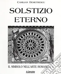 Il simbolo nell‘arte romanica. Vol. 1 Solstizio eterno Affare