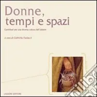 Donne, tempi e spazi. Contributi per una diversa cultura dell‘abitare Compra Oggi Stesso