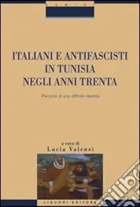 Occasione Italiani e antifascisti in Tunisia negli anni Trenta. Percorsi di una difficile identità