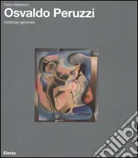 Osvaldo Peruzzi. Catalogo generale. Ediz. illustrata Promo Stagionale