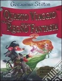 Quarto viaggio nel Regno della Fantasia. Ediz. illustrata Offerta Speciale