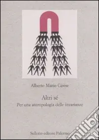 Altri sé. Per un‘antropologia delle invarianze Soddisfatti O Rimborsati
