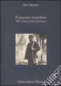 Acquista Ora Il processo imperfetto. 1894 i fasci siciliani alla sbarra