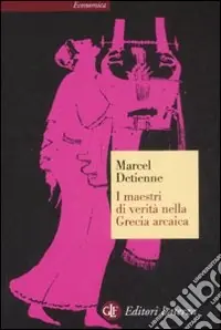 I maestri di verità nella Grecia arcaica Economico