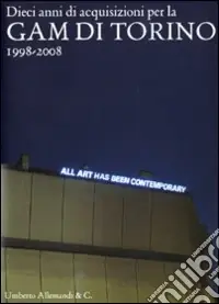 Dieci anni di acquisizioni per la GAM di Torino 1998-2008 Reso Gratuito