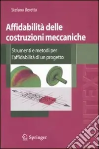 Affidabilità delle costruzioni meccaniche. Strumenti e metodi per l‘affidabilità di un progetto Saldi