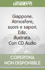 Ultima Occasione Giappone. Atmosfere, suoni e sapori. Ediz. illustrata. Con CD Audio
