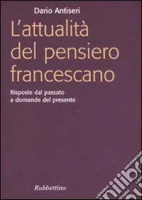 L‘attualità del pensiero francescano. Risposte dal passato a domande del presente Affare