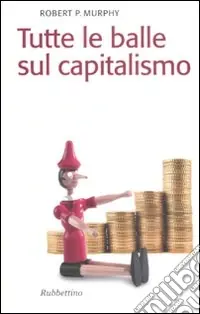 Offerta Limitata Tutte le balle sul capitalismo