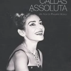 Callas assoluta. La storia dell‘ultima diva. DVD Soddisfatti O Rimborsati