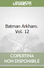 Spedizione Espresso Batman Arkham. Vol. 12