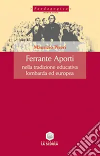 Ordina Subito Ferrante Aporti nella tradizione educativa lombarda ed europea