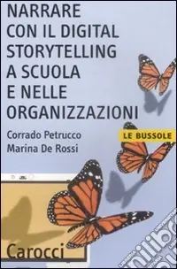 Narrare con il digital storytelling a scuola e nelle organizzazioni Spedito Oggi
