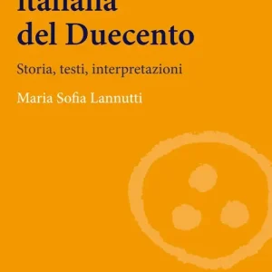 La Letteratura italiana del Duecento. Storia, testi, interpretazioni Miglior Prezzo