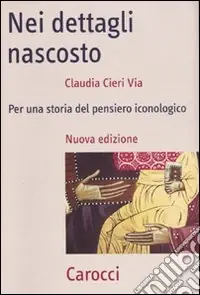 Popolare Nei dettagli nascosto. Per una storia del pensiero iconologico