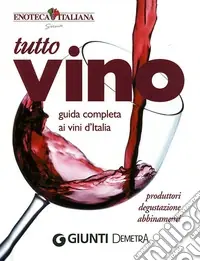 Compra Adesso Tutto vino. Guida completa ai vini d‘Italia. Ediz. illustrata
