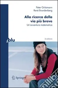 Alla ricerca della via più breve. Un‘avventura matematica Ultimissimo Modello