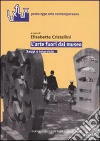 L‘arte fuori dal museo. Saggi e interviste Offerta Lampo