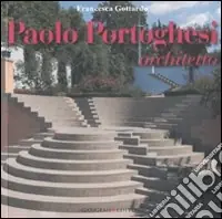 Paolo Portoghesi architetto. Ediz. illustrata Offerta Limitata