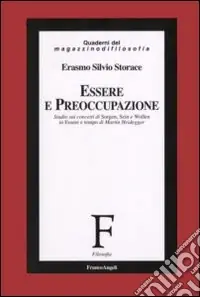 Essere e preoccupazione. Studio sui concetti di Sorgen, Sein e Wollen in «Essere e tempo» di Martin Heidegger Offerta Lampo