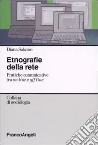 Affare Etnografie della rete. Pratiche comunicative tra on line e off line