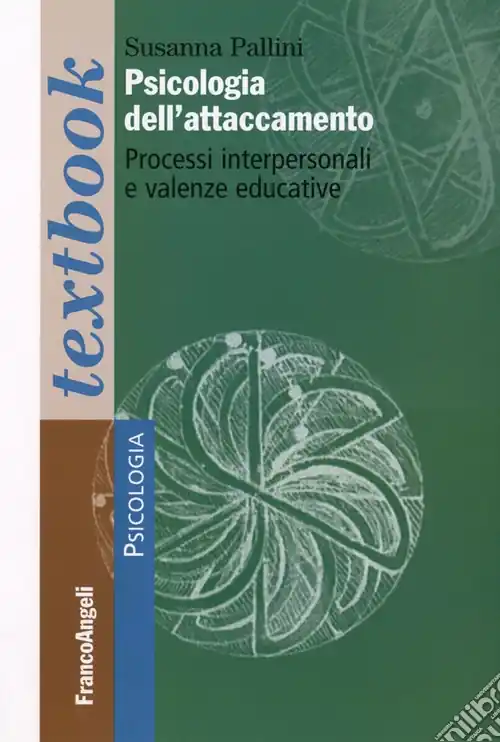 Psicologia dell‘attaccamento. Processi interpersonali e valenze educative Acquista Ora